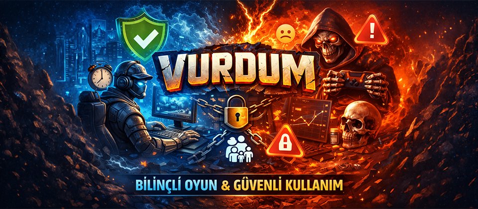 Bilinçli oyun ve vurdun güvenli kullanım alışkanlıkları