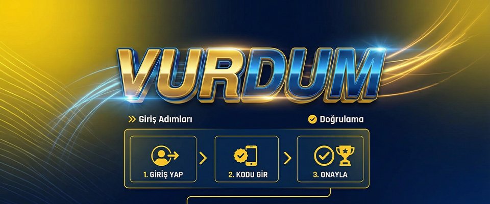 Vurdun giriş adımları ve vurdun güncel adresi doğrulama