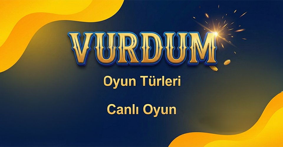 Vurdun oyun türleri ve canlı oyun seçenekleri