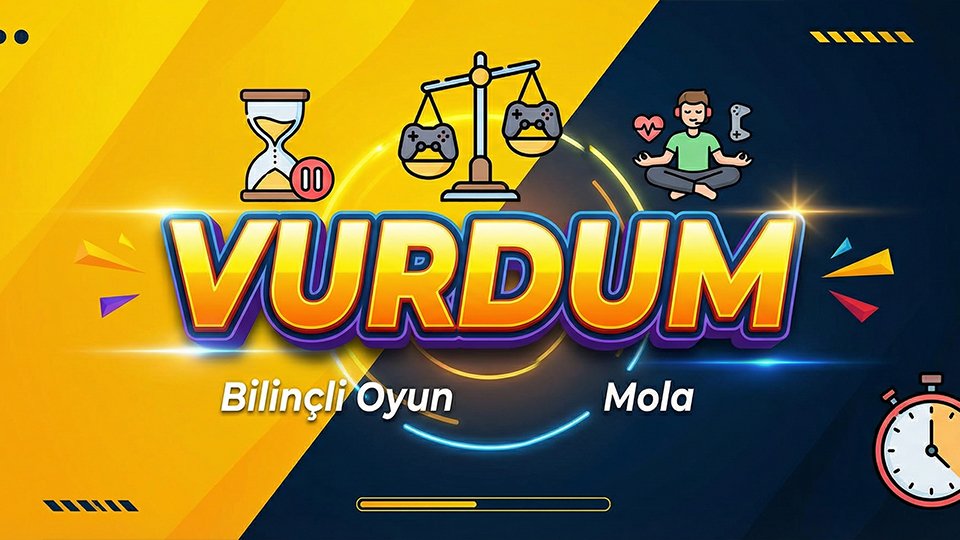 Bilinçli oyun ve mola alışkanlığı